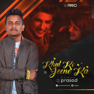 Dil Bechara- Khulke Jeene Ka (Remix) DJ Prasad